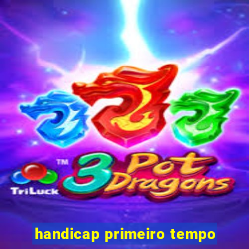 handicap primeiro tempo